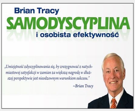 Brian Tracy Samodyscyplina i osobista efektywność